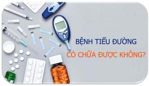 Bệnh tiểu đường có chữa được không